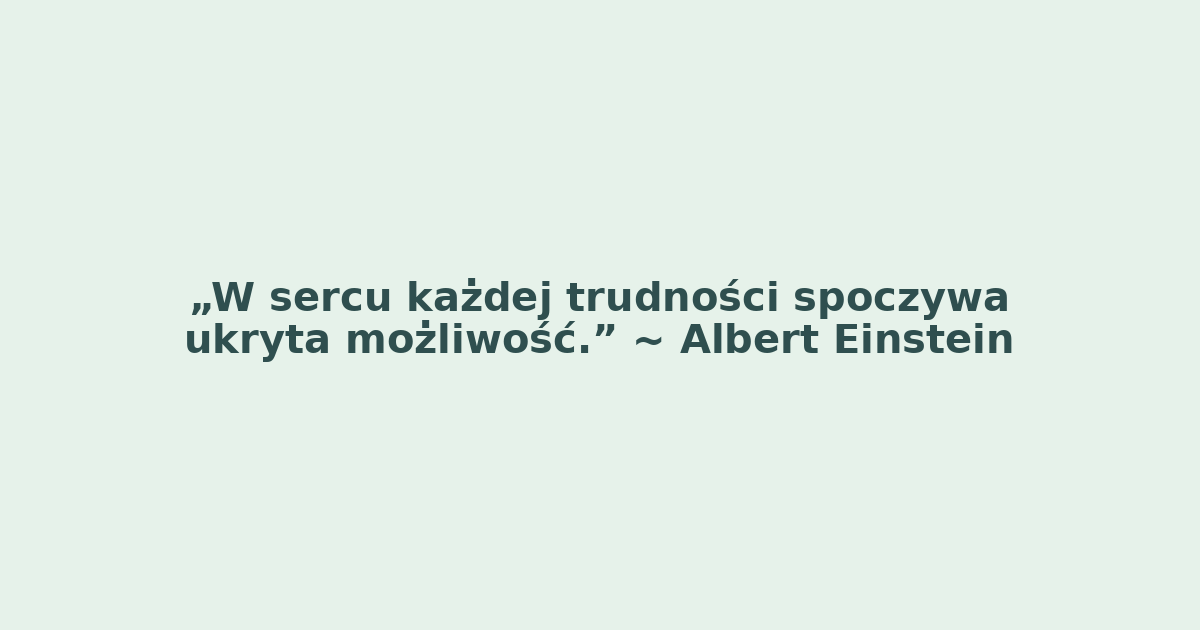 Cytat Alberta Einsteina na tle pastelowego tła: 'W sercu każdej trudności spoczywa ukryta możliwość